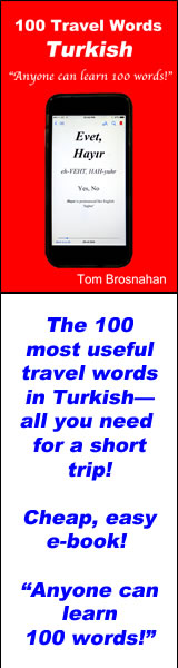 100 Travel Words - Turkish, the 100 most useful travel words in Turkish, by Tom Brosnahan