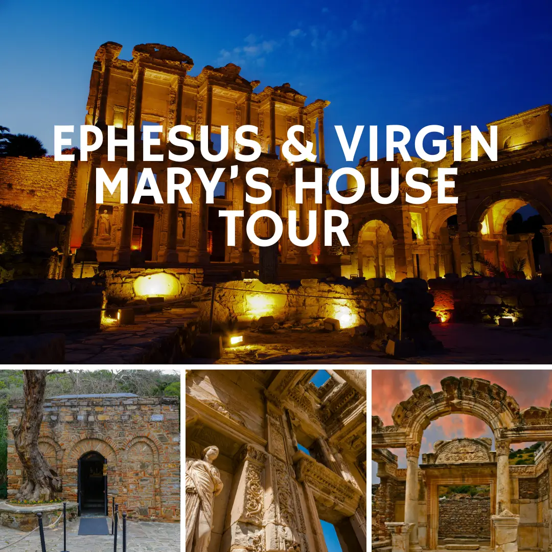Ephesus and House of Virgin Mary Tour in Izmir
